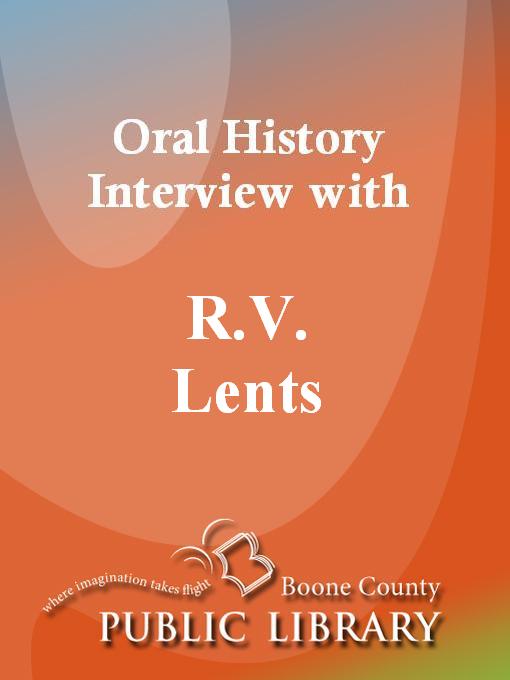 Title details for Oral History Interview with R. V. Lents by R.V. Lents - Available